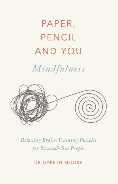 Paper, Pencil & You: Mindfulness - Relaxing Brain-Training Puzzles for Stressed-Out People
