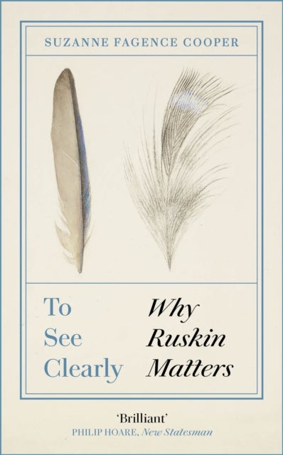 To See Clearly - Why Ruskin Matters