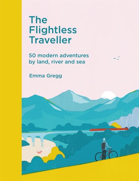 The Flightless Traveller - 50 modern adventures by land, river and sea