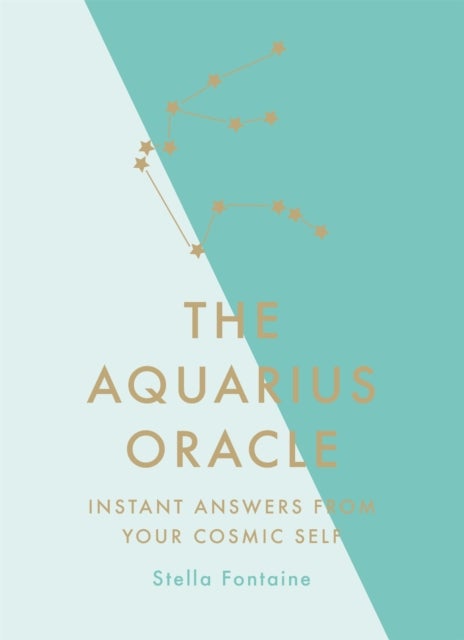 The Aquarius Oracle - Instant Answers from Your Cosmic Self