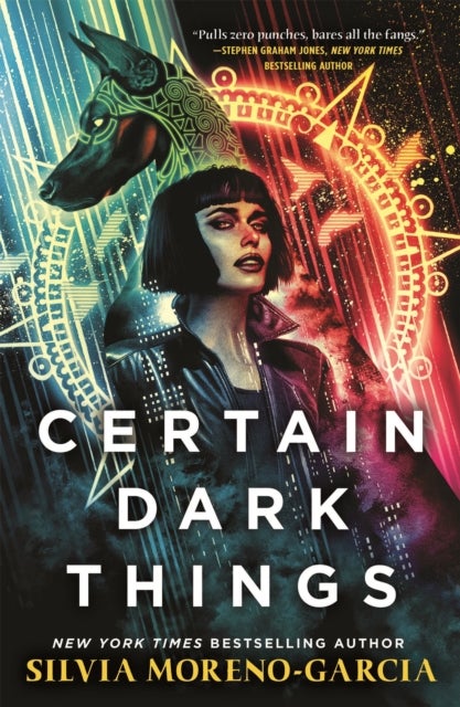 Certain Dark Things - A Spellbinding, Seductive Reimagining Of Vampire Mythology By The Bestselling Author Of MEXICAN GOTHIC