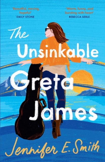 The Unsinkable Greta James - an uplifting and heart-warming novel of family, loss and love