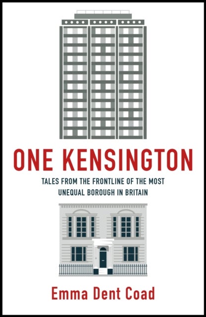 One Kensington - Tales from the Frontline of the Most Unequal Borough in Britain