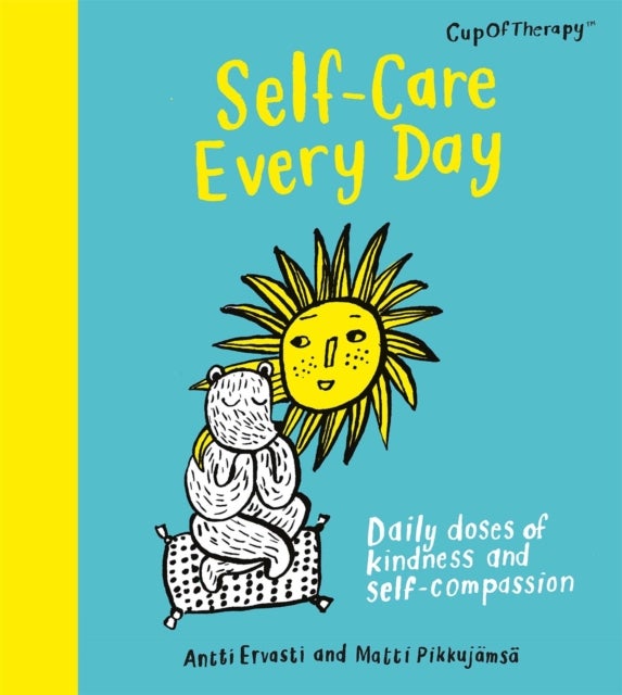 Self-Care Every Day - Daily doses of kindness and self-compassion