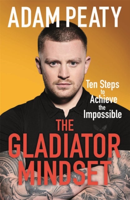 The Gladiator Mindset - Push Your Limits. Overcome Challenges. Achieve Your Goals.