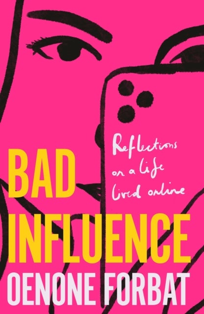 Bad Influence - The buzzy debut memoir about growing up online