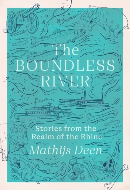 The Boundless River - Stories from the Realm of the Rhine