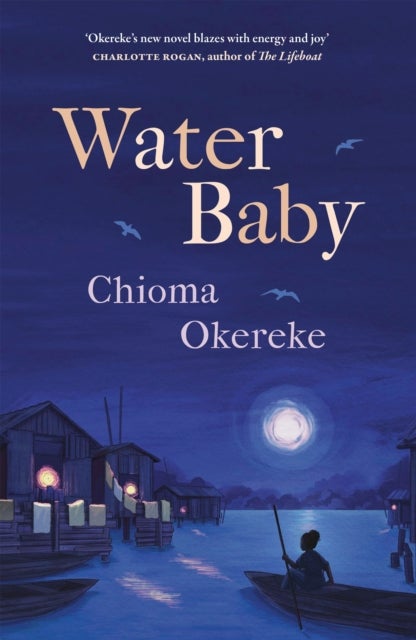 Water Baby - An uplifting and powerful coming-of-age novel, perfect for fans of Chimamanda Ngozi Adichie and Abi Dare