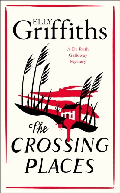 The Crossing Places - First in this beloved series - start the journey here