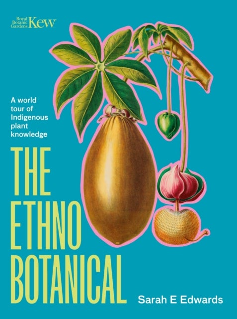 The Ethnobotanical - A world tour of Indigenous plant knowledge