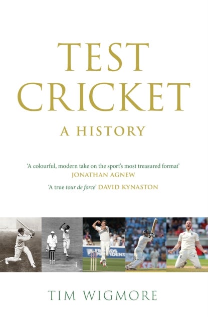 Test Cricket - A History (SUNDAY TIMES SPORTS BOOK OF THE YEAR 2025)