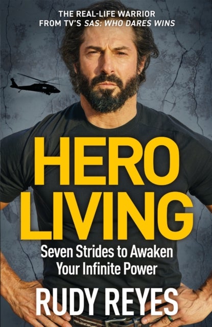 Hero Living - Seven Strides to Awaken Your Infinite Power: An inspirational can-do book from the star of 'SAS: Who Dares Wins'