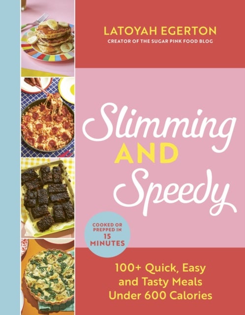 Slimming and Speedy - 100+ Quick, Easy and Tasty recipes under 600 calories