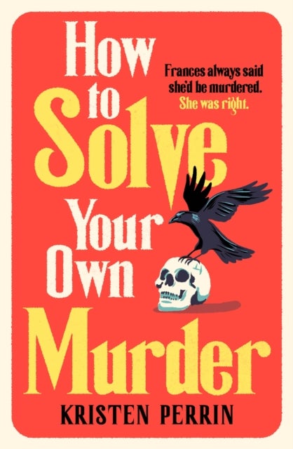 How To Solve Your Own Murder - An unmissable mystery with a killer hook!
