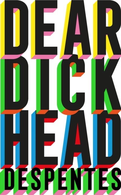 Dear Dickhead - A Telegraph Best Novel of the Year