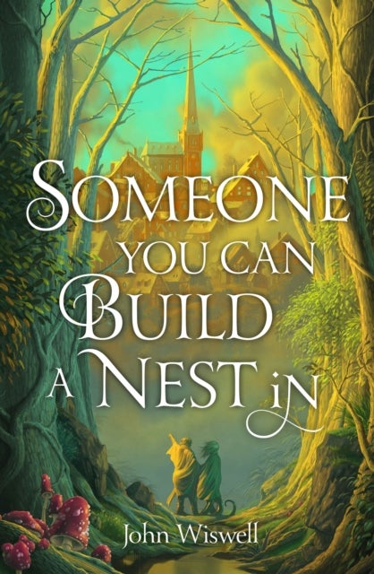 Someone You Can Build a Nest in : A cosy fantasy a - A cosy fantasy as sweet as love and as dark as night
