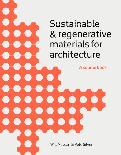Sustainable and Regenerative Materials for Architecture - A Sourcebook