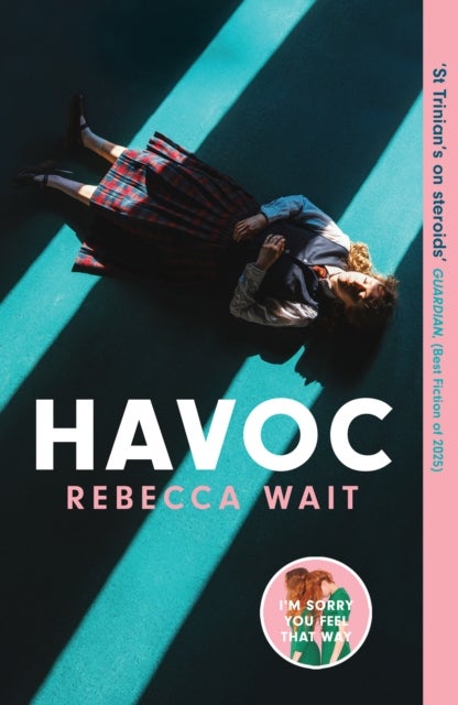 Havoc - a blistering tragicomedy from the author of I'm Sorry You Feel That Way