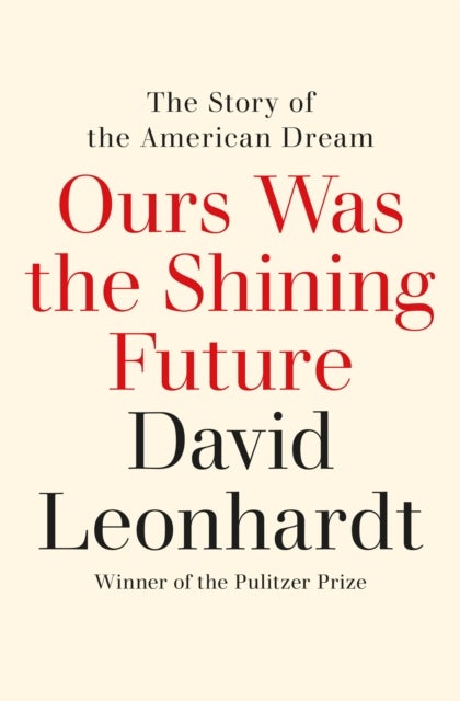 Ours Was the Shining Future - The Story of the American Dream