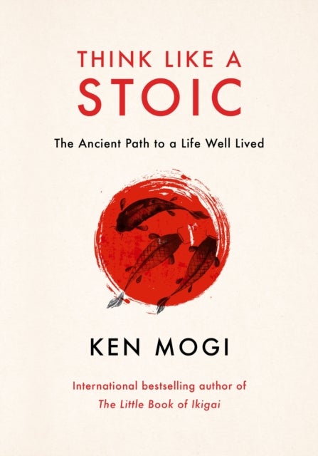 Think Like a Stoic - The Ancient Path to a Life Well Lived
