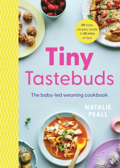 Tiny Tastebuds - The baby-led weaning cookbook