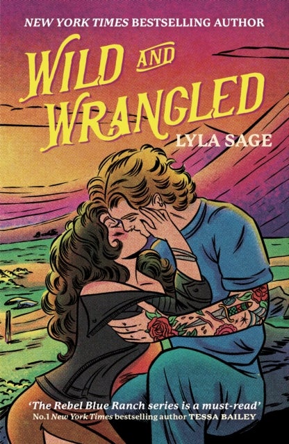 Wild and Wrangled - The perfect small-town, second chance romance from the author of TikTok sensation DONE AND DUSTED