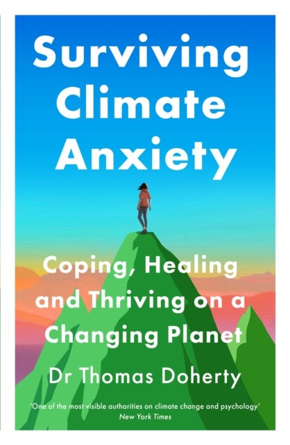Surviving Climate Anxiety - Coping, Healing and Thriving on a Changing Planet