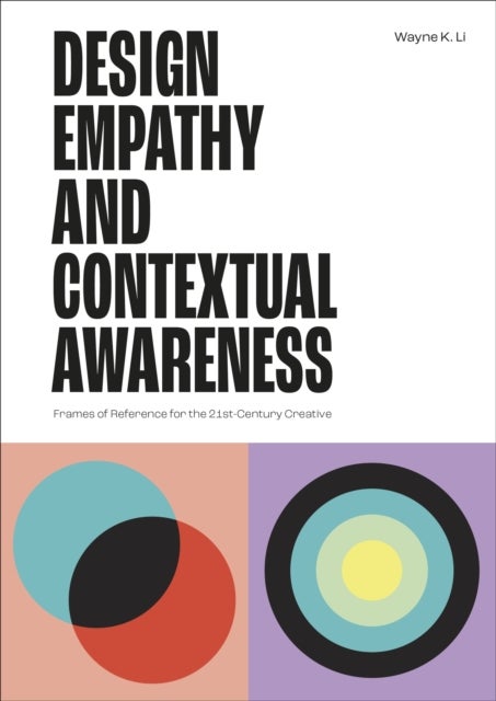 Design Empathy and Contextual Awareness - Frames of Reference for the 21st Century Creative