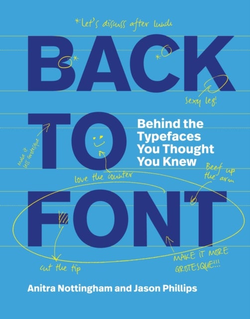 Back to Font - Behind the Typefaces You Thought You Knew