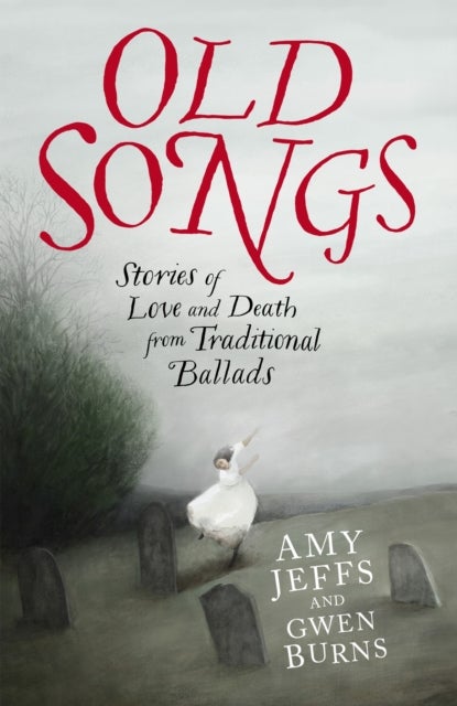 Old Songs - Stories of Love and Death from Traditional Ballads