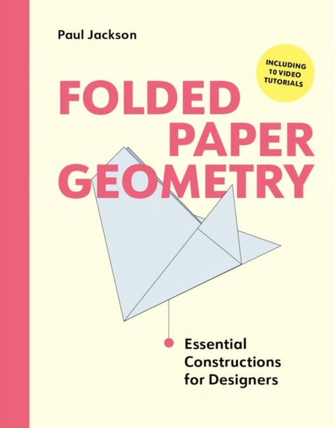 Folded Paper Geometry - Essential Constructions for Designers