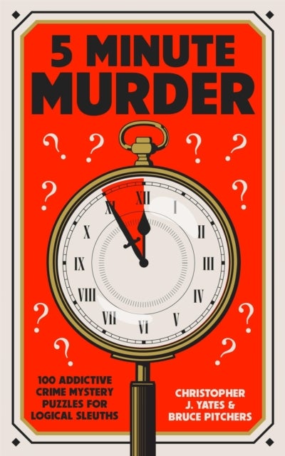 5 Minute Murder - 100 addictive crime mystery puzzles for logical sleuths