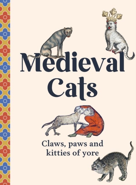 Medieval Cats - Claws, Paws and Kitties of Yore