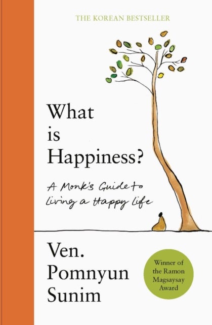 What Is Happiness - A Monk's Guide to a Happy Life