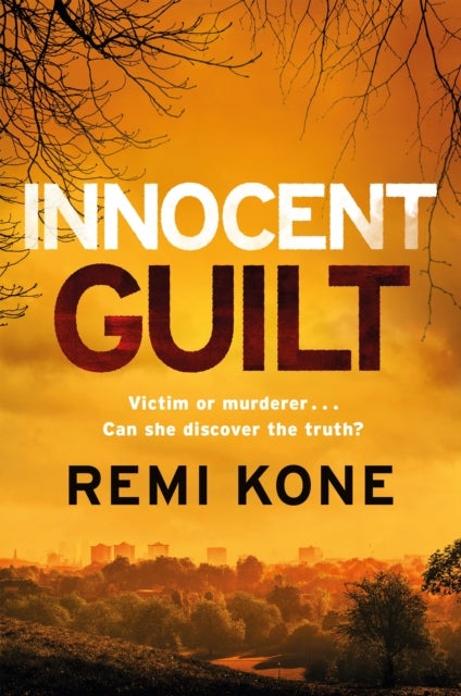 Innocent Guilt - a breathtaking new crime thriller that will keep you guessing