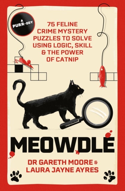 Meowdle - 75 Feline Crime Puzzles to Solve Using Logic, Skill and the Power of Catnip