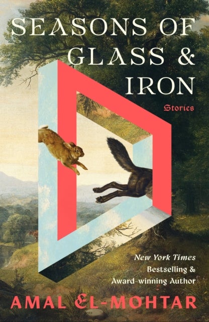 Seasons of Glass and Iron: Stories - Short Stories from the Bestselling Author of THIS IS HOW YOU LOSE THE TIME WAR