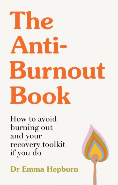 The Anti-Burnout Book - How to Avoid Burnout and Your Recovery Toolkit if You Do