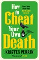 How to Cheat Your Own Death