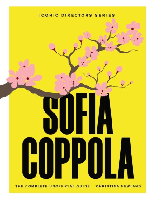 Sofia Coppola - The Complete Unofficial Guide