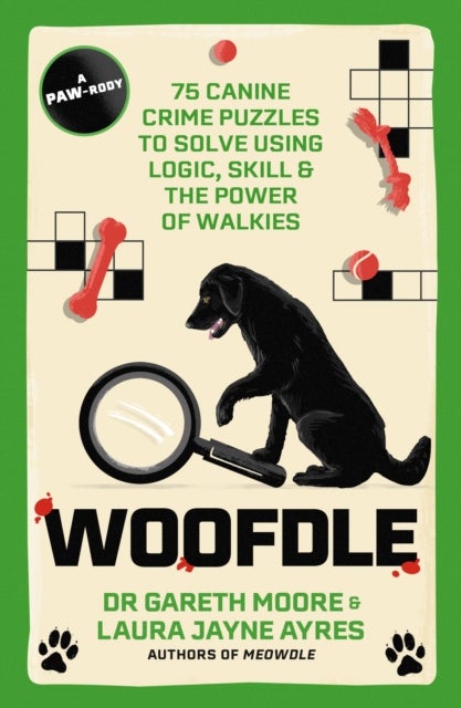 Woofdle - 75 Canine Crime Puzzles to Solve Using Logic, Skill & the Power of Walkies