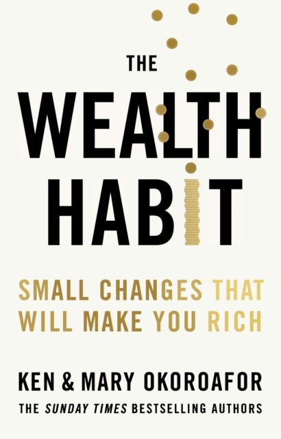The Wealth Habit - Small Changes that Will Make You Rich