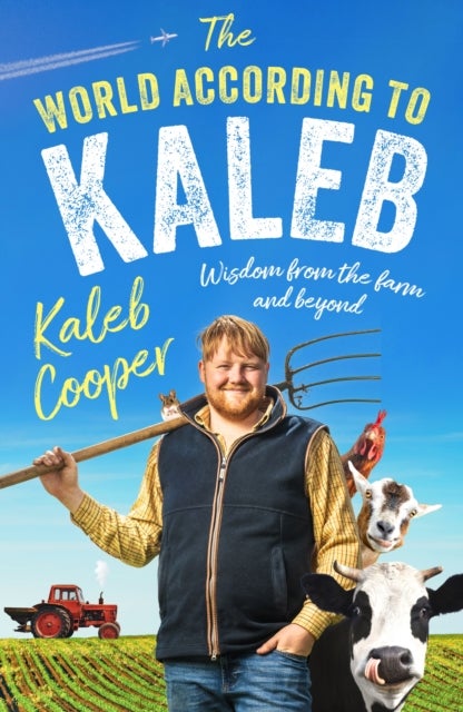 The World According to Kaleb - Wisdom from the Farm and Beyond