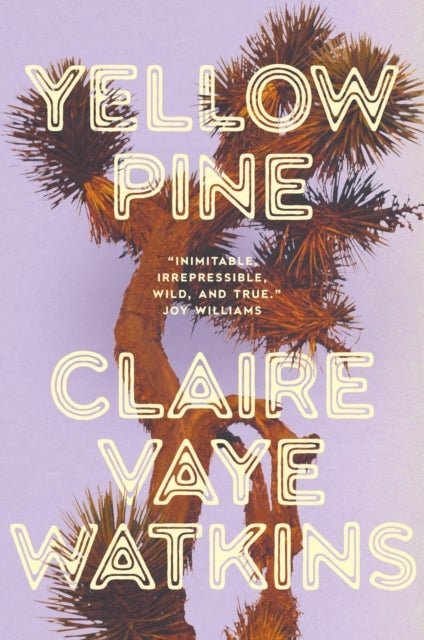 Yellow Pine - 'Watkins writes like an avenging angel' Jenny Offill