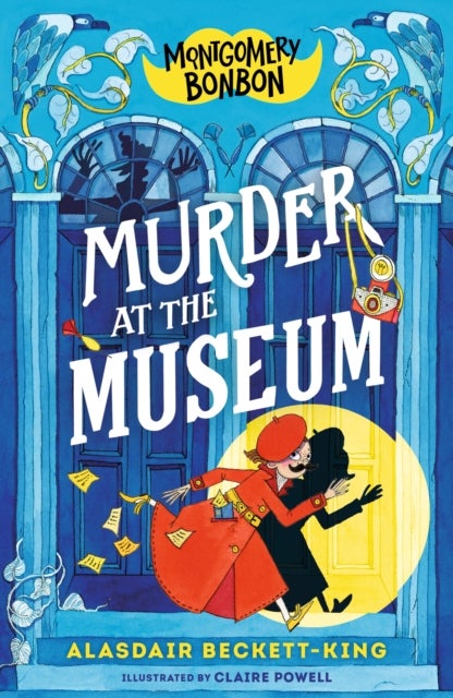 Montgomery Bonbon: Murder at the Museum - Funny murder mystery for boys and girls age 9, 10, 11, 12 – "KNIVES OUT meets POIROT – but for kids!"
