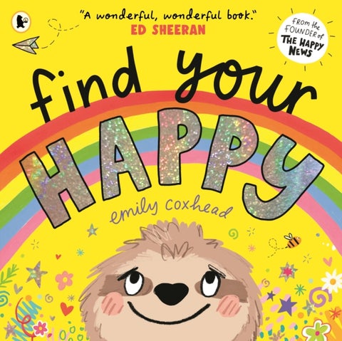 Find Your Happy - The joyful and reassuring picture book about feelings and emotions for children aged 3, 4, 5 – from the creator of The Happy News