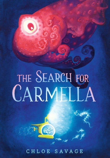 The Search for Carmella - From Waterstones Children's Book Prize winner Chloe Savage comes a magical and suspenseful picture book of deep sea exploration, ideal to gift to children aged 4 and above