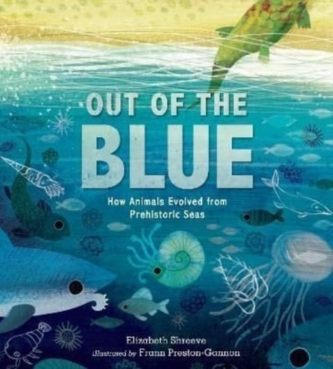 Out of the Blue - How Animals Evolved from Prehistoric Seas