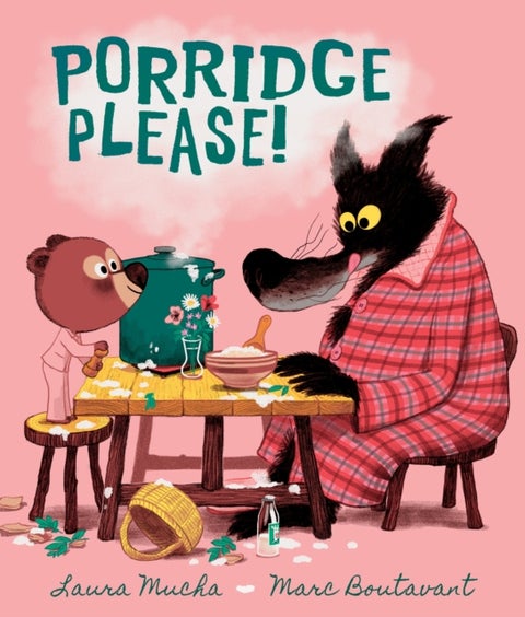 Porridge Please! - A riotously funny modern fairy tale by award-winning creators about problem solving, the love of books … and porridge!