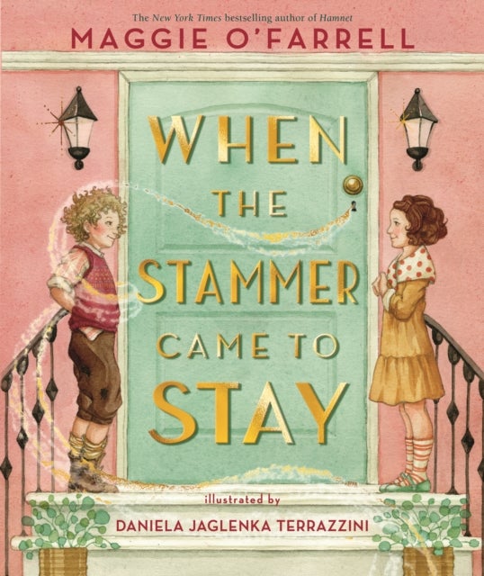 When the Stammer Came to Stay - A heartwarming modern classic for children aged 5, 6, 7, 8 from the award-winning author of HAMNET, about sisterly love, self-acceptance and living with a stammer